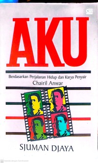 Image of Aku : Berdasarkan perjalanan hidup dan karya penyair