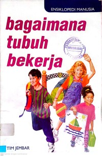 Image of Ensiklopedi manusia : bagaimana tubuh bekerja