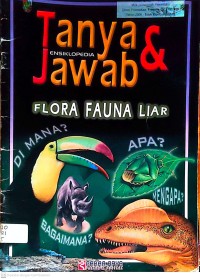 Image of Ensiklopedia tanya dan jawab flora fauna liar