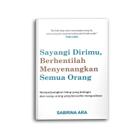Image of Sayangi dirimu, berhentilah menyenangkan orang lain